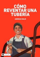 book Cómo reventar una tubería: Aprendiendo a luchar en un mundo en llamas