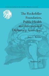 book The Rockefeller Foundation, Public Health and International Diplomacy, 1920–1945