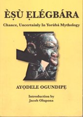 book Esu  Elegbara: Chance, Uncertainly in Yoruba Mythology