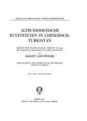 book Altbuddhistische Kultstätten in Chinesisch-Turkestan : Bericht über archäologische Arbeiten von 1906 bis 1907 bei Kuca, Qarasahr und in der Oase Turfan