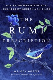 book The Rumi Prescription: How an Ancient Mystic Poet Changed My Modern Manic Life