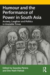 book Humour and the Performance of Power in South Asia: Anxiety, Laughter and Politics in Unstable Times