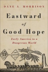 book Eastward of Good Hope: Early America in a Dangerous World