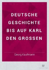 book Die Germanen der Urzeit / Von dem Römischen Westrei zu der geistig-weltlichen Universalmonarchie des Mittelalters 419-814