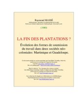 book LA FIN DES PLANTATIONS ? Évolution des formes de soumission au travail dans deux sociétés néo-coloniales. Martinique, Guadeloupe.