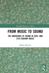 book From Music to Sound: The Emergence of Sound in 20th- and 21st-Century Music