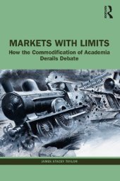 book Markets with Limits: How the Commodification of Academia Derails Debate