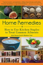 book Home Remedies: How to Use Kitchen Staples to Treat Common Ailments