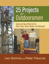 book 25 Projects for Outdoorsmen: Quick and Easy Plans for the Deer Camp, Home, Woods, and Backyard