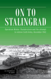 book On to Stalingrad: Operation Winter Thunderstorm and the attempt to relieve Sixth Army, December 1942