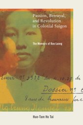 book Passion, Betrayal, and Revolution in Colonial Saigon: The Memoirs of Bao Luong