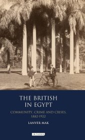 book The British in Egypt: Community, Crime and Crises 1882-1922