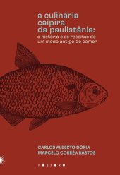 book A culinária caipira da Paulistânia: A história e as receitas de um modo antigo de comer