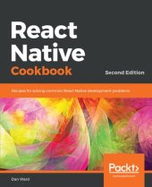 book React Native Cookbook : Step-By-step Recipes for Solving Common React Native Development Problems, 2nd Edition.