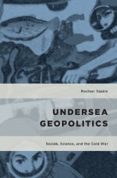 book Undersea Geopolitics: Sealab, Science, and the Cold War