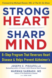 book Strong Heart, Sharp Mind: 6-Step Program That Reverses Heart Disease and Helps Prevent Alzheimer’s