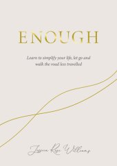 book Enough: Learning to simplify life, let go and walk the path that's truly ours