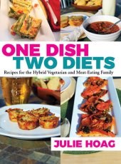 book One Dish Two Diets: Recipes for the Hybrid Vegetarian and Meat-Eating Family