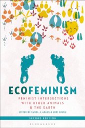 book Ecofeminism, Second Edition: Feminist Intersections with Other Animals and the Earth