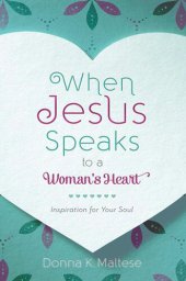 book When Jesus Speaks to a Woman's Heart Inspiration for Your Soul.