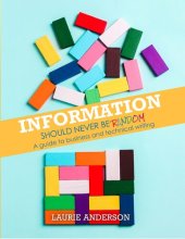 book Information Should Never Be Random: A Guide to Business and Technical Writing