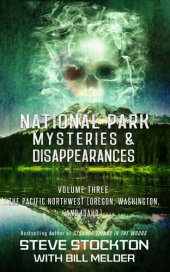 book National Park Mysteries & Disappearances: The Pacific Northwest (Oregon, Washington and Idaho)