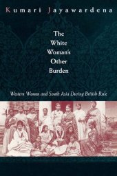 book The White Woman's Other Burden: Western Women and South Asia During British Rule