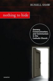 book Nothing to Hide: Secrecy, Communication, and Communion in the Catholic Church