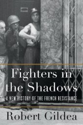 book Fighters in the Shadows: A New History of the French Resistance