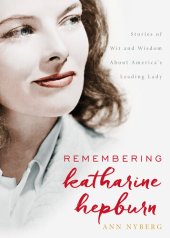 book Remembering Katharine Hepburn: Stories of Wit and Wisdom about America's Leading Lady