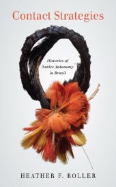 book Contact Strategies: Histories of Native Autonomy in Brazil