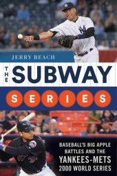 book The Subway Series: Baseball's Big Apple Battles And The Yankees-Mets 2000 World Series Classic