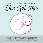 book You’re Strong, Smart, and You Got This: Drawings, Affirmations, and Comfort to Help with Anxiety and Depression