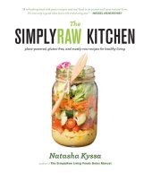 book The SimplyRaw Kitchen: Plant-Powered, Gluten-Free, and Mostly Raw Recipes for Healthy Living