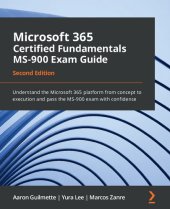 book Microsoft 365 certified fundamentals MS-900 exam guide : understand the Microsoft 365 platform from concept to execution and pass the MS-900 exam with confidence