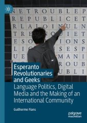 book Esperanto Revolutionaries and Geeks: Language Politics, Digital Media and the Making of an International Community