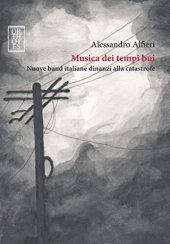 book Musica dei tempi bui. Nuove band italiane dinanzi alla catastrofe