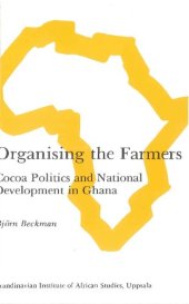 book Organising the Farmers: Cocoa Politics and National Development in Ghana