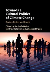 book Towards a Cultural Politics of Climate Change: Devices, Desires and Dissent