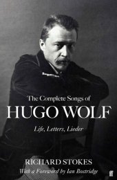 book The Complete Songs of Hugo Wolf: Life, Letters, Lieder