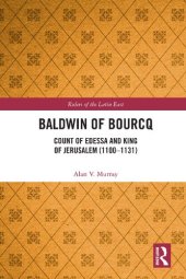 book Baldwin of Bourcq: Count of Edessa and King of Jerusalem (1100-1131)