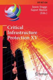 book Critical Infrastructure Protection XV: 15th IFIP WG 11.10 International Conference, ICCIP 2021, Virtual Event, March 15–16, 2021, Revised Selected Papers