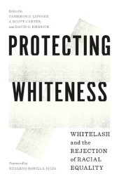 book Protecting Whiteness: Whitelash and the Rejection of Racial Equality