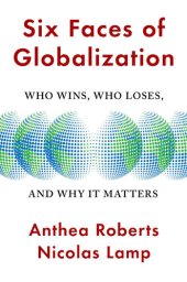 book Six Faces of Globalization: Who Wins, Who Loses, and Why It Matters