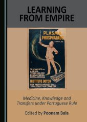 book Learning From Empire: Medicine, Knowledge and Transfers Under Portuguese Rule