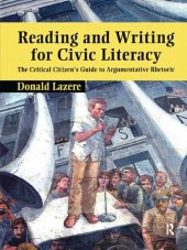 book Reading and Writing for Civic Literacy: The Critical Citizen's Guide to Argumentative Rhetoric