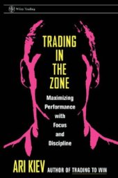 book Trading in the Zone Maximizing Performance with Focus and Discipline