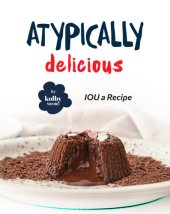 book Atypically Delicious: IOU a Recipe