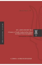 book By Land and By Sea: A History of South Arabia before Islam Recounted from Inscriptions (Arabia Antica)