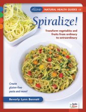 book Spiralize!: Transform vegetables and fruits from ordinary to extraordinary